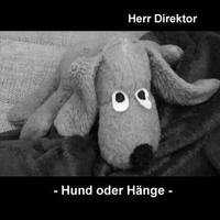 Herr Direktor - "Hund oder Hänge" (2014) by Tuskulum Aue
