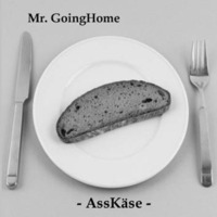 Mr. GoingHome - "AssKäse" (2011) by Tuskulum Aue
