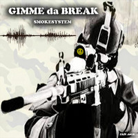 GIMME da BREAK mix #1 - SMOKESYSTEM. by SmokeSysteM