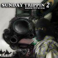 SUNDAY TRIPPIN' mix #2 - SMOKESYSTEM by SmokeSysteM