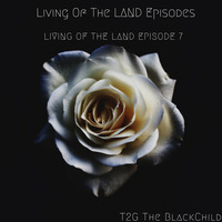 Living Of The Land Episode 7 By T2G The BlackChild by T2G