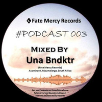 Fate Mercy Records Podcast #003 (Mixed By Una Bndktr (SA)) by Fate Mercy Records
