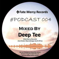 Fate Mercy Records Podcast #004 (Mixed By Deep Tee (SA)) by Fate Mercy Records