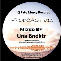 Fate Mercy Records Podcast #015 (Mixed By Una Bndktr (SA)) by Fate Mercy Records