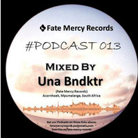 Fate Mercy Records Podcast #013 (Mixed by Una Bndktr (SA)) by Fate Mercy Records