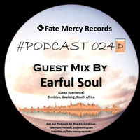 Fate Mercy Records Podcast #24D (Mixed by Earful Soul (SA)) by Fate Mercy Records