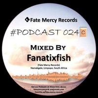 Fate Mercy Records Podcast #24C (Mixed by Fanatixfish (SA)) by Fate Mercy Records