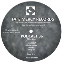 Fate Mercy Records Podcast 36 (Mixed by Fanatixfish, Kaybe la deep, Bndktr, Deep Tee &amp; (Kavin Marshal(Guest Dj)) by Fate Mercy Records