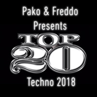  PAKO &amp; FREDDO PRESENTS - TOP 20 TECHNO 2018 by Pako&Freddo