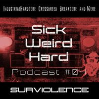 Sick-Weird-Hard - Podcast #04 | by SURVIOLENCE by Sick - Weird - Hard