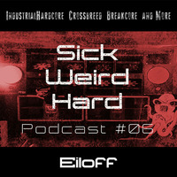 Sick-Weird-Hard - Podcast #06 | by Eiloff by Sick - Weird - Hard