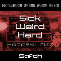 Sick-Weird-Hard Podcast 07 - by Safoh by Sick - Weird - Hard