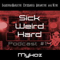 Sick-Weird-Hard - Podcast #14 | by Mykoz by Sick - Weird - Hard