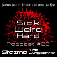 Sick-Weird-Hard - Podcast #20 | by Stazma The Junglechrist by Sick - Weird - Hard