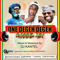DJ KANTEL ONE DEGEH DEGEH REGGEA MIXX by Dj Kantel