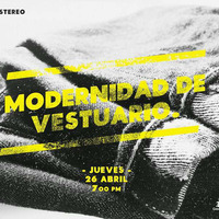 Modernidad de Vestuario 26/04/2018 by Gosén Stereo