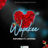 Kayumba Ft. Catrima - WAPEKEE by Philimon R Chigolo