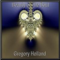 Beauty of The Soul (Reprise) by F. Gregory Holland