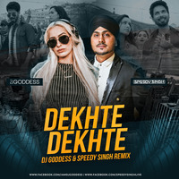 Dekhte Dekhte (Remix) - DJ GODDESS &amp; SPEEDY SINGH by SPEEDY SINGH™
