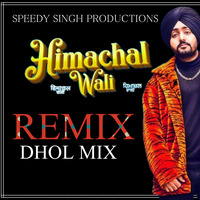 HIMACHAL WALI | Dhol Mix | Manavgeet Gill | Speedy Singh | Latest Punjabi Songs 2020 -mp3 by SPEEDY SINGH™
