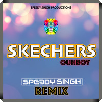 Skechers | DripReport | Speedy Singh Remix | Ouhboy | Latest Songe -mp3 by SPEEDY SINGH™