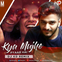 Kya Mujhe Pyar Hai - Dj KD Remix by ÐeeJay KD