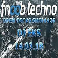 OPEN DECKS SHOW #26 DJ EKS by ☢ DJ Eks ☢