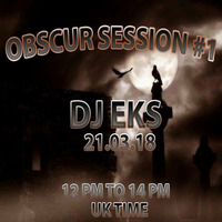 OBSCUR SESSIONS #1 by ☢ DJ Eks ☢