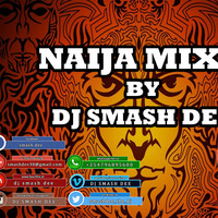 NAIJA MUSIC HITS 2018 - DJ SMASH DEE by dj smash dee