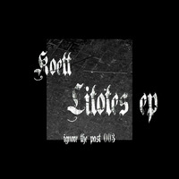 Ignore003 Koett - Litotes EP by ignore the past