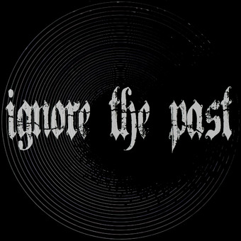 ignore the past