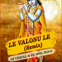 LE VALONU LE (REMIX) DJ VISHAL ND DJ MHL ROCK MP3. by VISHAL ZALA