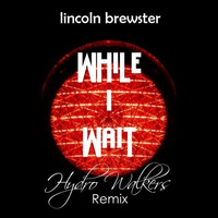 While I Wait (Hydro Walkers Remix) by Hydro Walkers