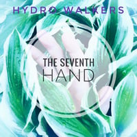 Hydro Walkers - The Seventh Hand by Hydro Walkers