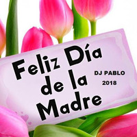DJ PABLO - Mega Mix Dia De La Madre by DJ PABLO BARRANCA - PERU