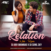Relation - Nikk _- Remix [ DJ ARV Mumbai &amp; DJ Sunil Sky ] by Dj Sunil Sky