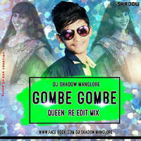 GOMBE GOMBE NIVE CS SONG QUEEN STYLE MIX DJ SHADOW MANGLORE by shadow manglore