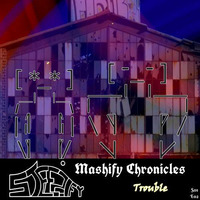 Mashify Chronicles - S01 E02 - Trouble by Steezify