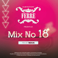FERRE MIX vol. 18 Mix by NEXUS by KLUB MUZYCZNY FERRE