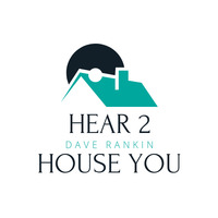 Hear 2 House You January 28, 2019 by Dave Rankin