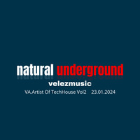 Va.Artist Of TechHouse natural underground Vol.2 23.01.2024 mixed velezmusic by velezmusic