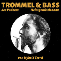 Hybrid Terra • Heimgemisch 0002 by Trommel & Bass