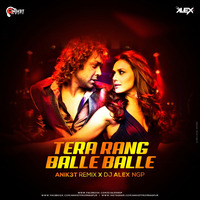 Tera Rang Balle Balle ( Dance Mix ) - Anik3t Remix X Dj Alex Ngp by Anik3t Remix