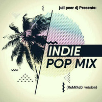 indie &amp; pop megamix (ReMiXeD. version) by Juli Peer DeeJay Megamixer