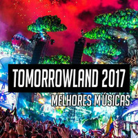 Melhores Música Eletrônica Tomorrowland 2017  by MusicasPimentel