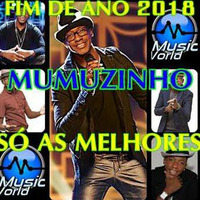 MUMUZINHO 2018 AS MELHORES  by MusicasPimentel