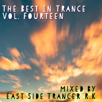 The Best In Trance Vol. Fourteen mixed by East Side Trancer R.K by East Side Trancer RK