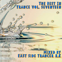 The Best In Trance Vol. Seventeen mixed by East Side Traner R.K by East Side Trancer RK