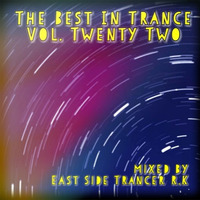 The Best In Trance Vol. Twenty Two mixed by East Side Trancer R.K by East Side Trancer RK