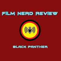 Film-Nerd Review - Black Panther by film-nerd